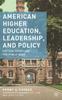 The American Higher Education, Leadership, and Policy : Critical Issues and the Public Good Book
