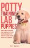 Книга Potty Training Lab Puppies : The Ultimate Guide for Lab Puppy Potty Training and Top Tips To Avoid Those Nasty Accidents