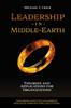 Книга Leadership In Middle-Earth : Theories and Applications for Organizations