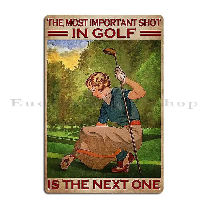 Aiming The Most Important Shot In Golf Is The Next One Never Underestimate A Lady Who Plays Golf Metal Iron Tin Sign Poster