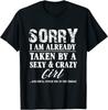 Sorry I'M Already Taken By A Sexy And Crazy Girl Boyfriend Unisex T-Shirt