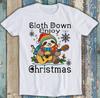 Sloth Down Enjoy Christmas Best Seller Funny Gift Tee T Shirt M1752