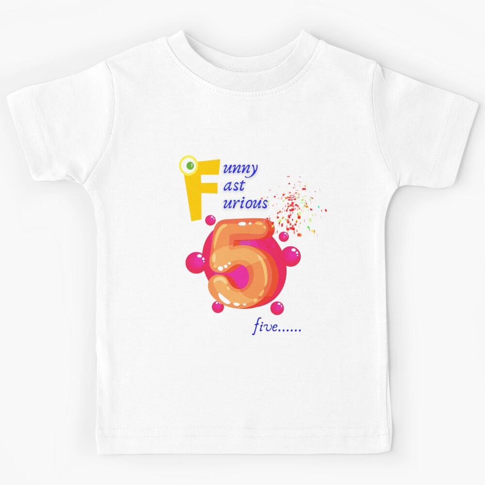 Funny, fast and furious FIVE Kids T-Shirt