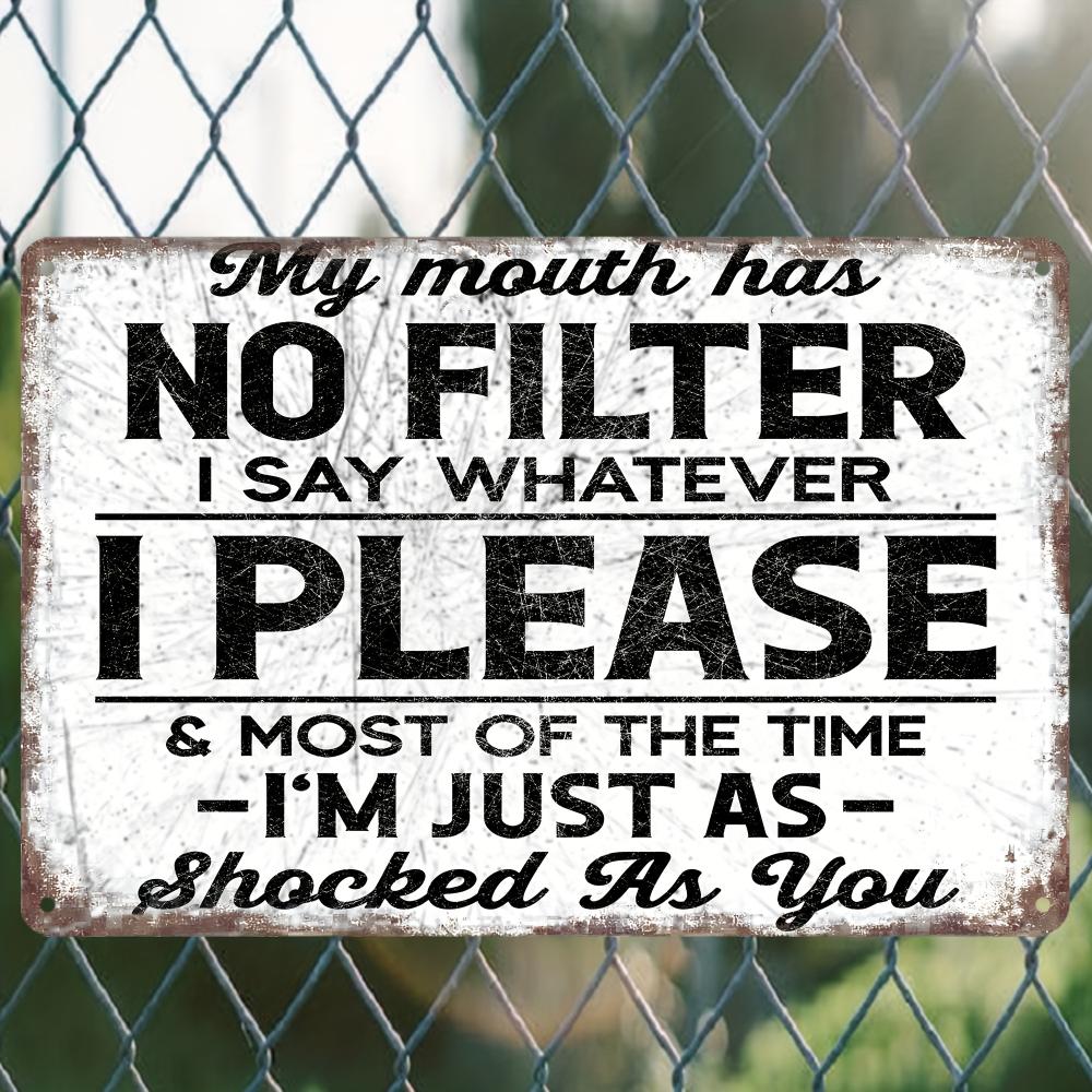 A Provocative Metal Vintage Aluminum Sign, My Mouth Has No Filter, Funny Poster for Outdoor Wall Decoration
