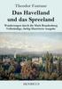 Книга Das Havelland Und Das Spreeland : Wanderungen Durch Die Mark Brandenburg Vollstandige, Farbig Illustrierte Ausgabe