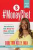 Книга #MoneyChat : How To Get Out of Debt, Manage Your Money, and Create Financial Freedom