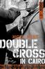 Книга Double Cross In Cairo : The True Story of the Spy Who Turned the Tide of War In the Middle East
