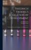 Книга Friedrich Froebel's Education by Development : The Second Part of the Pedagogics of the Kindergarten