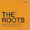 CD ROOTS - Don't Say Nuthin GEFR261102PROMO Geffen Records 2004 US Рэп и хип-хоп/R&B Б/У
