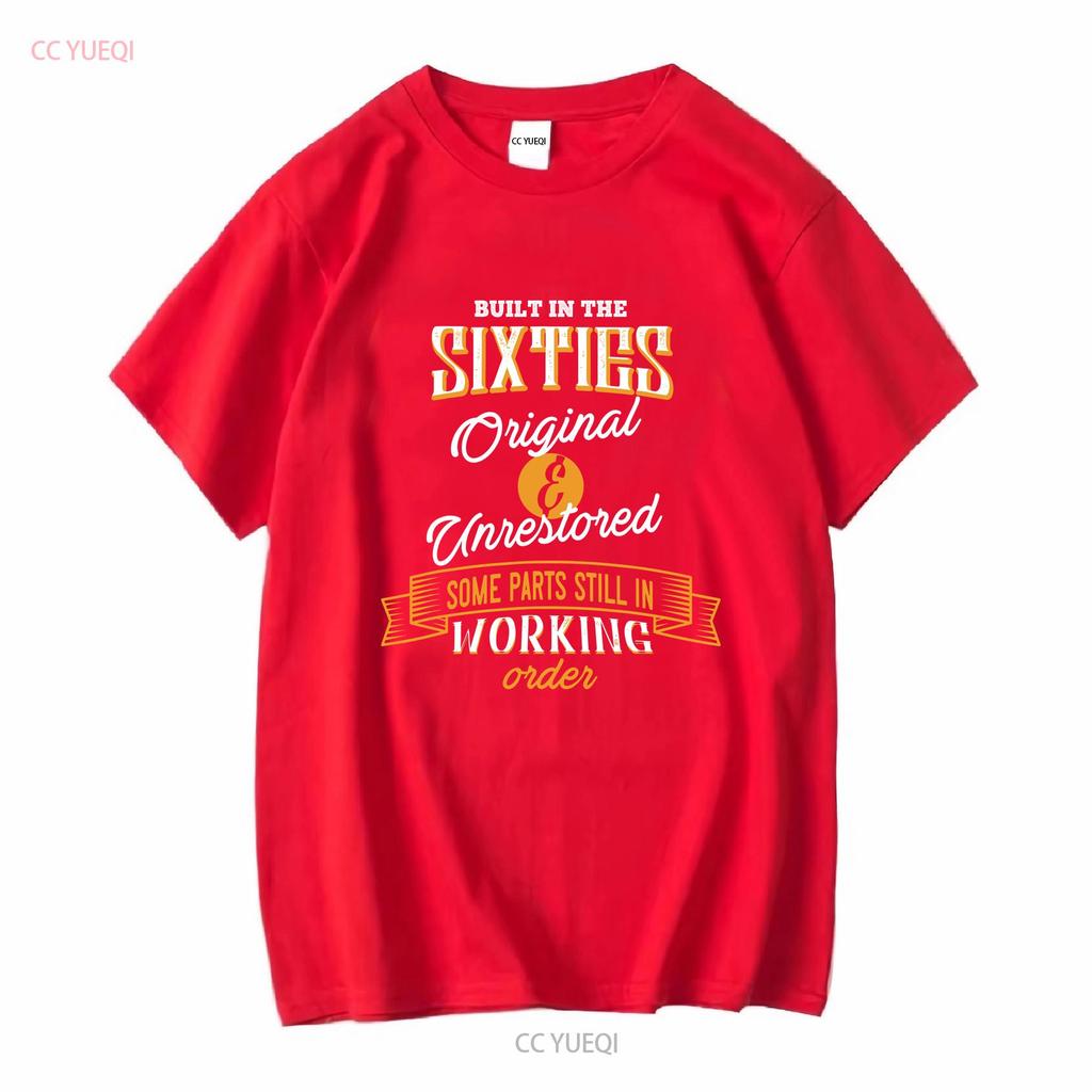 Built In The Sixties Original And Unrestored Funny Birthday T Shirt Size S 5XL vintage Washed Unisex Breathable Soft Stretched