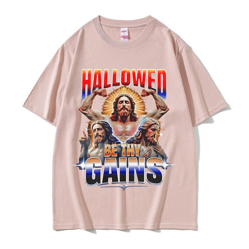 Hallowed Be Thy Gains Jesus Pump Cover Funny Meme Tshirts Unisexs Humor Fitness Muscular T Shirts Unisex Women Casual Cotton Tshirt