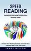 The Speed Reading : Techniques and Hacks To Boost Your Reading Speed (Increase Your Reading Speed by & Double Your Learning Skills In Less Than Hours) Book