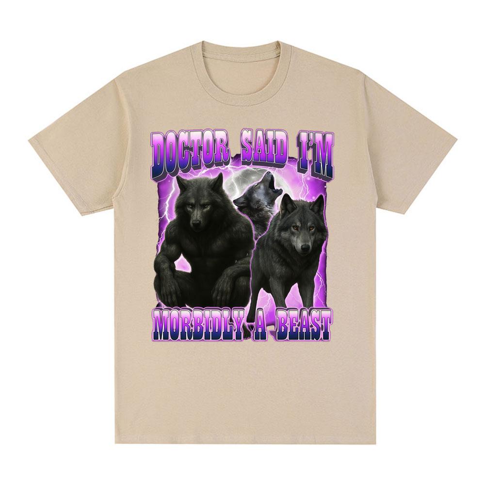 Doctor Said Im Morbidly A Beast Funny Wolf Meme Graphic Tshirt Unisexs Clothing Fashion Harajuku Tshirts Cotton Casual T Shirts