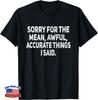 Sorry for The Mean Awful Things Funny Sarcastic Joke Humor Gift Unisex T-Shirt