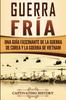 Книга Guerra Fria : Una Guia Fascinante De La Guerra De Corea Y La Guerra De Vietnam