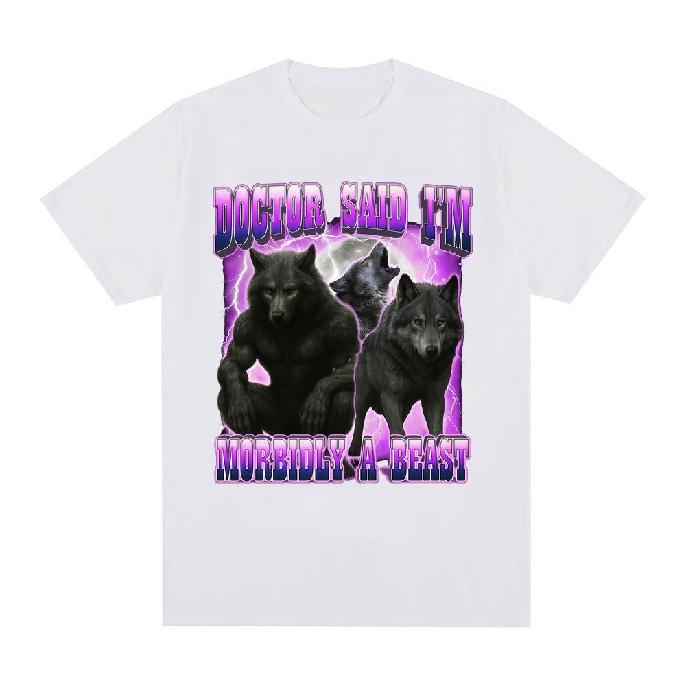 Doctor Said Im Morbidly A Beast Funny Wolf Meme Graphic Tshirt Unisexs Clothing Fashion Harajuku Tshirts Cotton Casual T Shirts