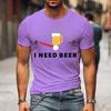 Cute I Need Beer Print T-shirts For Men Summer Lovely Short Sleeve Casual T-shirts Funny Men Graphic Round Neck Tops
