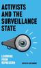 The Activists and the Surveillance State : Learning from Repression Book