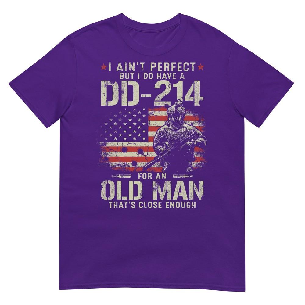 I Aint Perfect But I Do Have A Dd214 For An Old Unisex Gifts TShirt