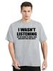 I Wasnt Listening Funny Slogan Text T Shirt Unisexs Clothes Unisex Tops Tees Cotton Fitness Streetwear Oversized Graphic Tshirt