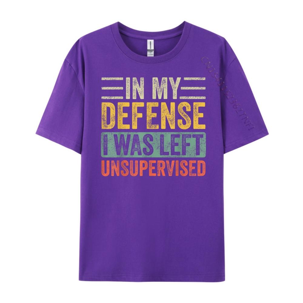 In My Defense I Was Left Unsupervised Funny Retro Vintage Wholesale Tshirts 100 Pcs Unisex Custom T Shirt Crazy