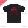 2025 Just Kiss Me Funny Graphic Print Cotton Tshirt Positive Shirt Gift For Women And Men Casual Tops Summer Fashion Tshirts