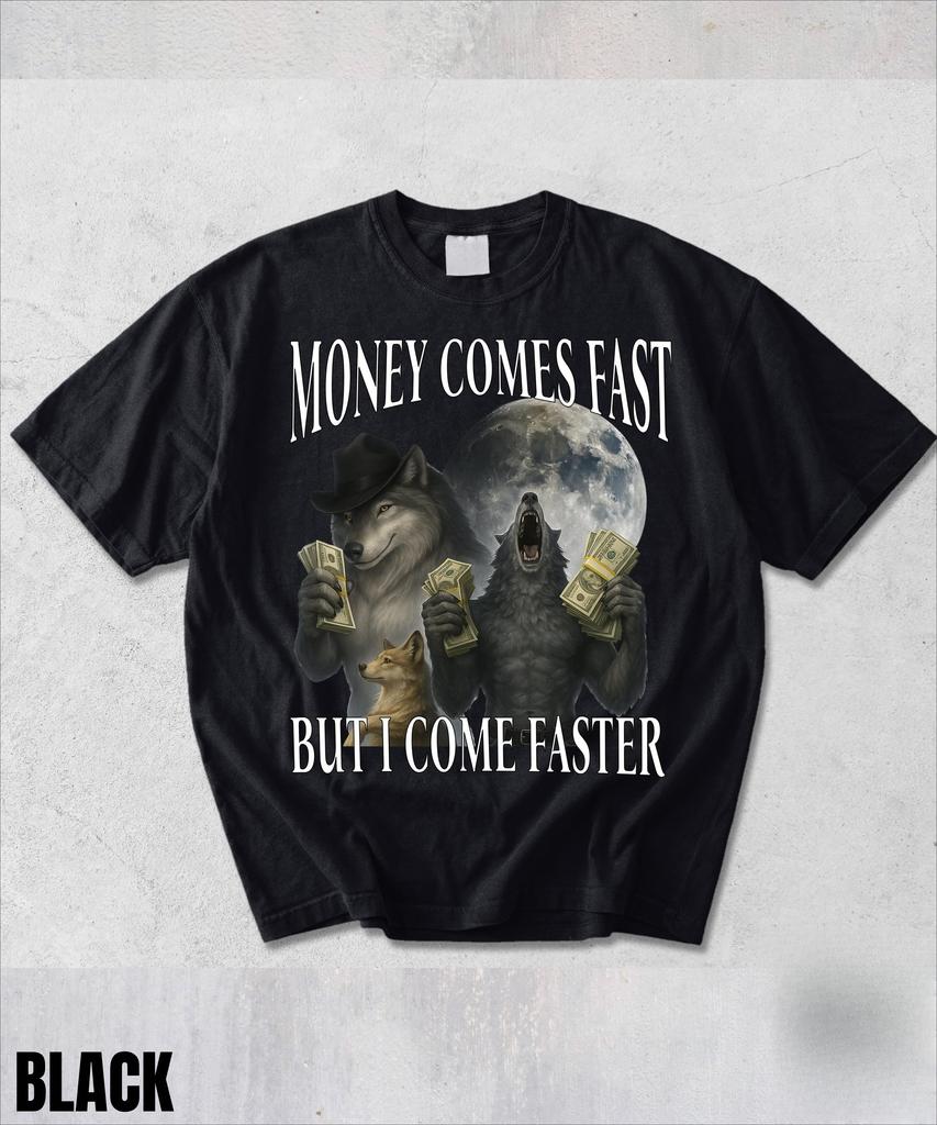 Money Comes Fast But I Come Faster Tshirtcringe Werewolf Meme Shirtedgy Dark Humor Shirtedgy Meme Shirtcursed Meme Shirt