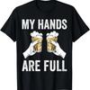 Мои руки полны Смешная футболка для папы-любителя пива Пиво в моей руке