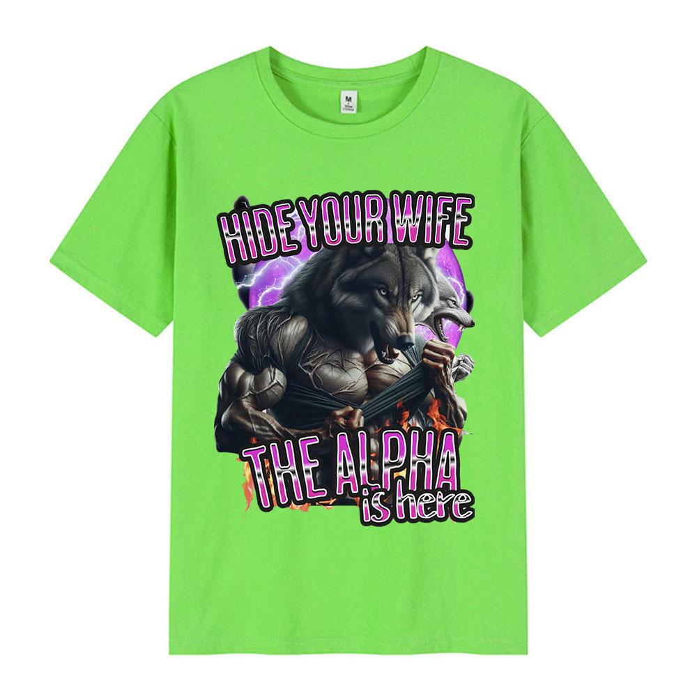 Hide Your Wife The Alpha Is Here Funny Werewolf Meme Tshirts Unisex Women Fashion Hip Hop Short Sleeve Tees Casual Cotton T Shirts