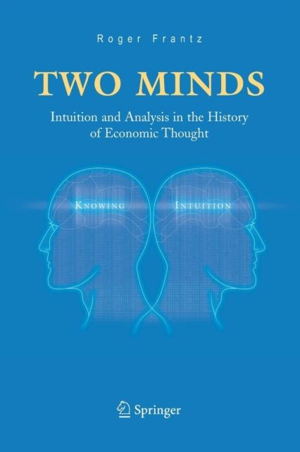 The Two Minds : Intuition and Analysis In the History of Economic Thought Book