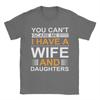 You Cant Scare Me I Have A Wife And Daughters T Shirts Mens  100 Cotton Funny TShirts Round Collar  Tee Shirt Short Sleeve