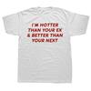 Смешные Горячее Чем Твой Бывший Лучше Чем Следующий Графические Футболки Мужские Юмор Уличная Одежда Футболка С Коротким Рукавом Свободная Одежда