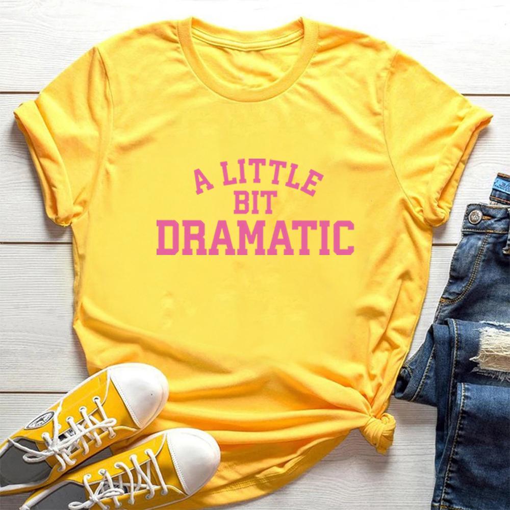 A Little Bit Dramatic Shirt Funny Graphic T Shirts Women's T-shirts Summer Short Sleeve Casual Tshirt