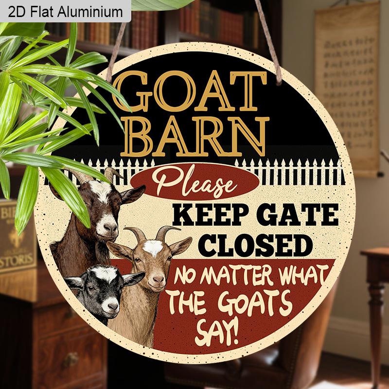2D Flat Aluminum Vintage Metal Wreath Round Sign Funny Barn Signs Goat Barn Decor Sign Funny Ranch Decor Plaque Please Keep Gate Closed No Matter