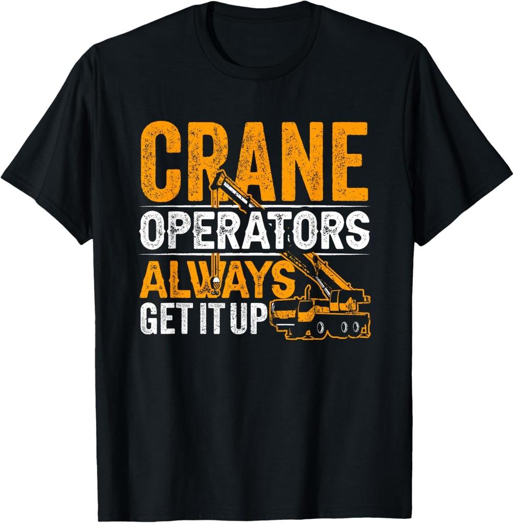 Crane Driver Kriegen Ihn Immer Hoch Crane Driver Crane Profe Gift Unisex T-Shirt