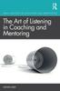 Книга The Art of Listening In Coaching and Mentoring