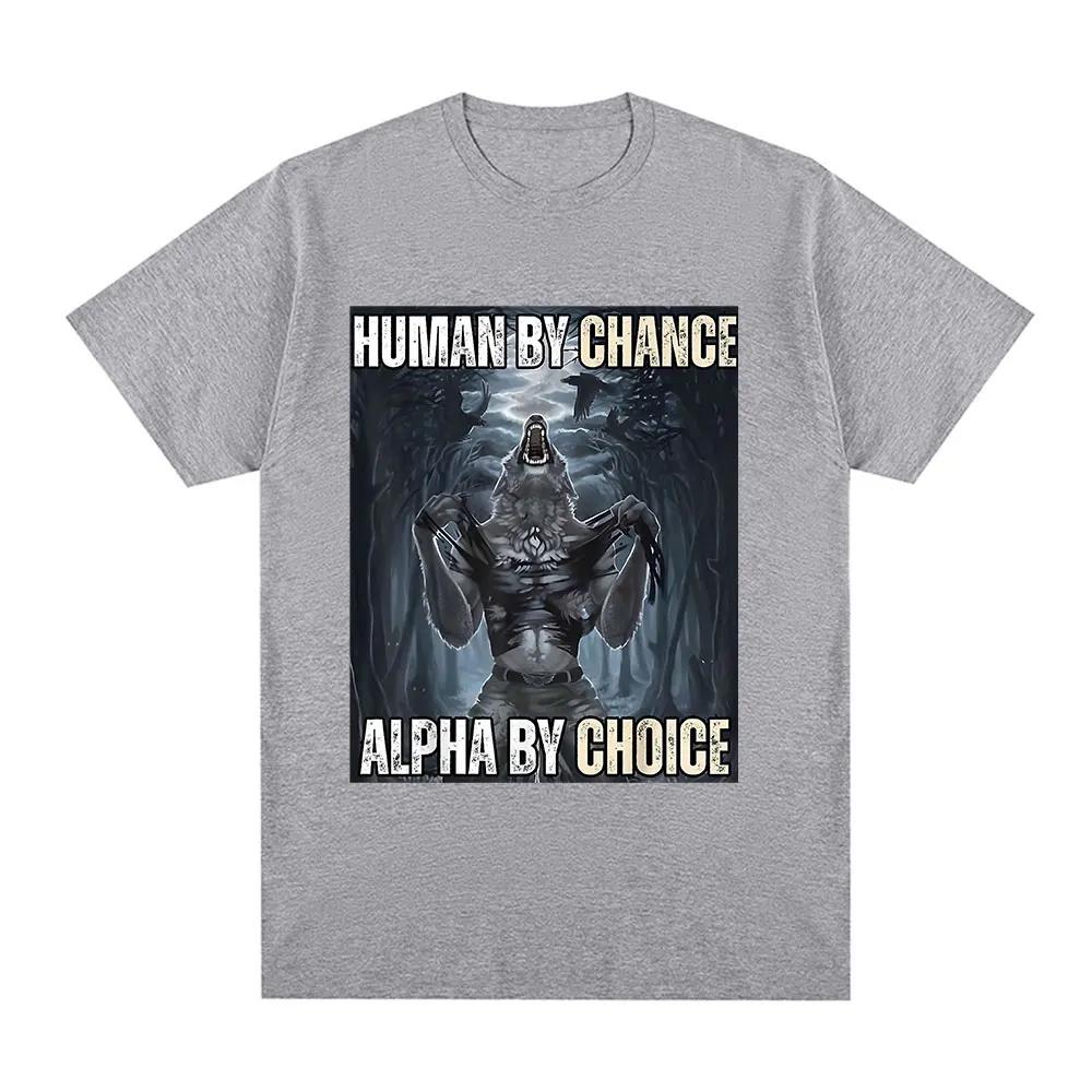 Футболки Human By Chance Alpha By Choice Wolf Funny Meme для мужчин, повседневные, хлопковые, винтажные, с коротким рукавом, большие футболки, уличная одежда