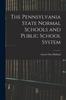 Книга The Pennsylvania State Normal Schools and Public School System