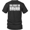 Printed On Back Drinking You Might Be Drunk Unisex Shirt Gift