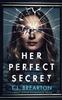 Книга HER PERFECT SECRET a Totally Gripping Psychological Thriller