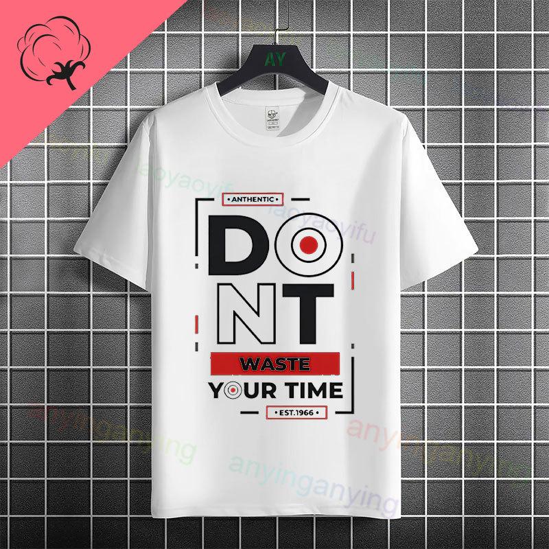 Funny Dont Waste Time Humor Style Slogan Tshirt For Unisex Unisex Casual Fashion Pure Cotton Short Sleeve Tshirt Streetwear
