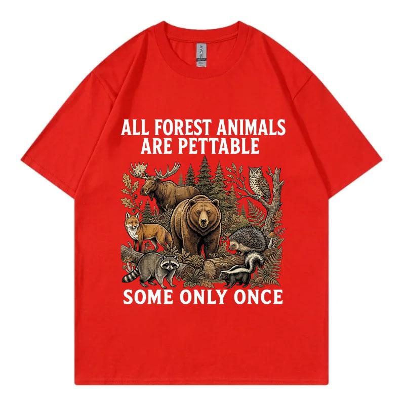 All Forest Animals Are Pettable Some Only Once Funny Graphic T Shirts Fashion Vintage TShirts Unisex Casual 100Cotton TShirt