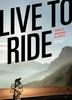 Книга Live To Ride : Finding Joy and Meaning On a Bicycle