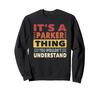 It's a Parker Thing You Wouldn't Understand - Hoodie Sweatshirt