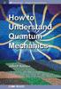 Книга How To Understand Quantum Mechanics