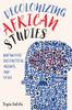 Книга Decolonizing African Studies : Knowledge Production, Agency, and Voice