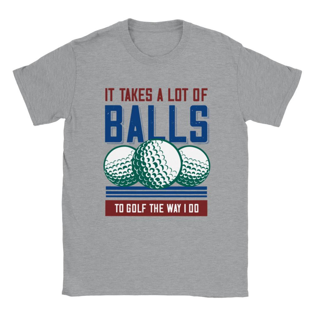 It Takes a Lot of Balls to Golf the Way I Do - Classic Unisex Crewneck T-shirt Unisex T-Shirt