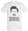 Give Me All The Bacon T-Shirt Fun Geek Nerd Parks and Fun Recreation Rec Greg