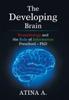 The The Developing Brain : Neurobiology and the Role of Information Preschool - Phd Book