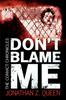 Книга Don't Blame Me : The Convict Chronicles